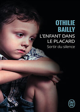 Broschiert L'enfant dans le placard : sortir du silence von Othilie Bailly