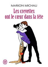 Broschiert Les crevettes ont le coeur dans la tête : journal sexy d'une trentenaire von Marion Michau