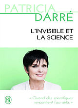 Broschiert L'invisible et la science : quand les scientifiques rencontrent l'au-delà von Patricia Darré