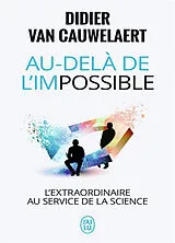 Broschiert Au-delà de l'impossible : l'extraordinaire au service de la science von Didier Van Cauwelaert