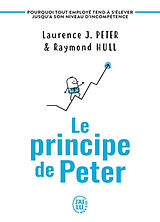 Broschiert Le principe de Peter : pourquoi tout employé tend à s'élever jusqu'à son niveau d'incompétence von Laurence J.; Hull, Raymond Peter