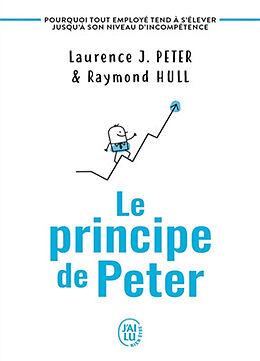 Broché Le principe de Peter : pourquoi tout employé tend à s'élever jusqu'à son niveau d'incompétence de Laurence J.; Hull, Raymond Peter