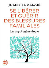 Broschiert Se libérer et guérir des blessures familiales : la psychogénéalogie von Juliette Allais