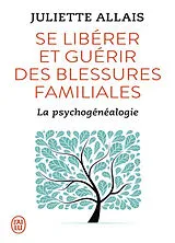 Broschiert Se libérer et guérir des blessures familiales : la psychogénéalogie von Juliette Allais