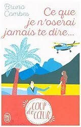 Broschiert Ce que je n'oserai jamais te dire... von Bruno Combes