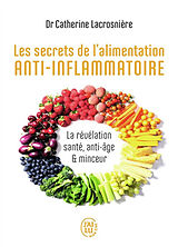 Broché Les secrets de l'alimentation anti-inflammatoire : la révélation santé, anti-âge & minceur de Catherine Lacrosnière