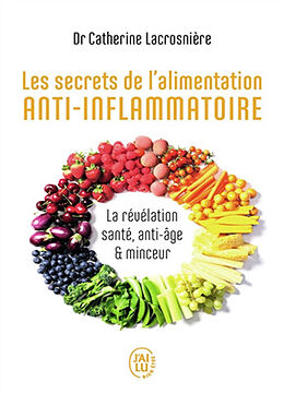 Broschiert Les secrets de l'alimentation anti-inflammatoire : la révélation santé, anti-âge & minceur von Catherine Lacrosnière