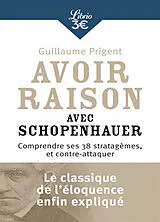 Broschiert Avoir raison avec Schopenhauer : comprendre ses 38 stratagèmes, et contre-attaquer von Guillaume Prigent