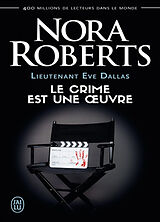 Broschiert Lieutenant Eve Dallas. Vol. 46. Le crime est une oeuvre von Nora Roberts