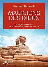 Broschiert Magiciens des dieux : la sagesse oubliée de la civilisation terrestre perdue von Graham Hancock