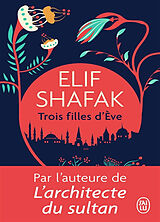 Broché Trois filles d'Eve de Elif Shafak