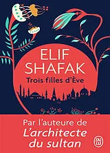  Trois filles d'Eve von Elif Shafak