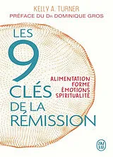 Broschiert Les 9 clés de la rémission : alimentation, forme, émotions, spiritualité von Kelly A. Turner