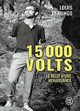 Broché 15.000 volts : une méthode pour s'accomplir : le récit d'une renaissance de Louis Derungs