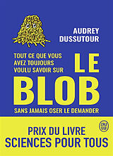 Broché Tout ce que vous avez toujours voulu savoir sur le blob sans jamais oser le demander de Audrey Dussutour