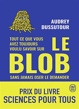 Broché Tout ce que vous avez toujours voulu savoir sur le blob sans jamais oser le demander de Audrey Dussutour