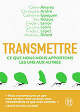 Broschiert Transmettre : ce que nous nous apportons les uns les autres von C.; André, C.; Gueguen, C. et al Alvarez