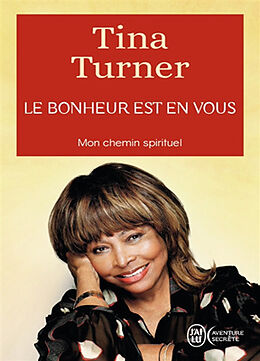 Broschiert Le bonheur est en vous : mon chemin spirituel von Tina Turner