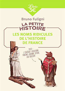 Broché La petite histoire : les noms ridicules de l'histoire de France de Bruno Fuligni