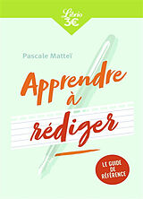 Broché Apprendre à rédiger : le guide de référence de Pascale Matteï