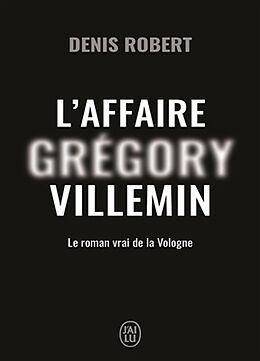 Broché L'affaire Grégory Villemin : le roman de la Vologne de Denis Robert