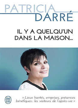 Broschiert Il y a quelqu'un dans la maison... : lieux hantés, emprises, présences bénéfiques : les visiteurs de l'après-vie von Patricia Darré