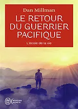 Broschiert Le retour du guerrier pacifique : l'école de la vie von Dan Millman
