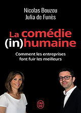 Broché La comédie (in)humaine : pourquoi les entreprises font fuir les meilleurs de Nicolas; Funès, Julia de Bouzou
