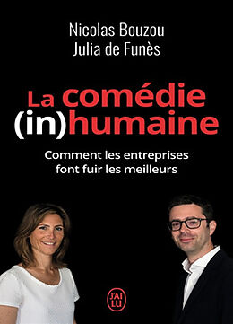 Broché La comédie (in)humaine : pourquoi les entreprises font fuir les meilleurs de Nicolas; Funès, Julia de Bouzou