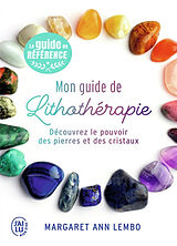 Broché Mon guide de lithothérapie : découvrez le pouvoir des pierres et des cristaux de Margaret Ann Lembo