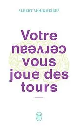 Broschiert Votre cerveau vous joue des tours von Albert Moukheiber