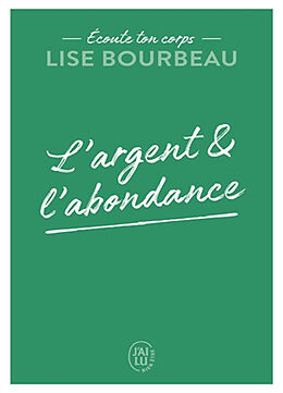 Broché Ecoute ton corps. L'argent & l'abondance de Lise Bourbeau