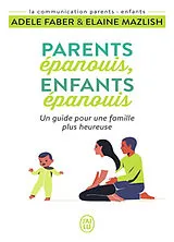 Broschiert Parents épanouis, enfants épanouis : un guide pour une famille plus heureuse von Adele; Mazlish, Elaine Faber