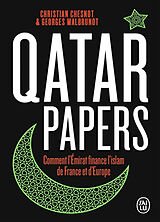 Broché Qatar papers : comment l'émirat finance l'islam de France et d'Europe de Christian; Malbrunot, Georges Chesnot