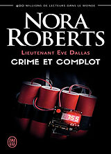 Broché Lieutenant Eve Dallas. Vol. 47. Crime et complot de Nora Roberts