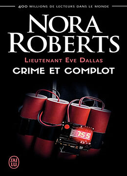 Broché Lieutenant Eve Dallas. Vol. 47. Crime et complot de Nora Roberts