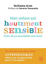 Broschiert Mon enfant est hautement sensible : faire de sa sensibilité une force von Elaine N. Aron