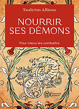 Broché Nourrir ses démons : utilisez la sagesse ancienne pour résoudre vos conflits intérieurs de Tsultrim Allione