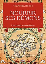 Broschiert Nourrir ses démons : utilisez la sagesse ancienne pour résoudre vos conflits intérieurs von Tsultrim Allione