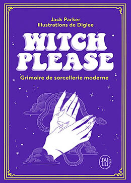 Broché Witch, please : grimoire de sorcellerie moderne de Jack Parker