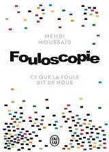 Broschiert Fouloscopie : ce que dit la foule de nous : document von Mehdi Moussaid