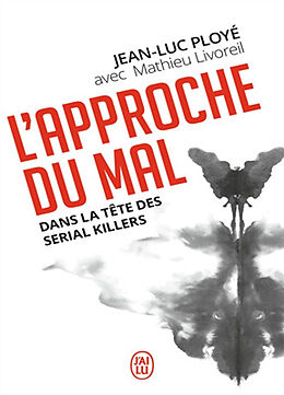 Broschiert L'approche du mal : dans la tête des serial killers von Jean-Luc Ployé