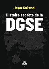 Broché Histoire secrète de la DGSE de Jean Guisnel