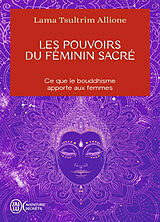 Broché Les pouvoirs du féminin sacré : ce que le bouddhisme apporte aux femmes de Tsultrim Allione