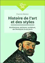 Broschiert Histoire de l'art et des styles : architecture, peinture, sculpture, de l'Antiquité à nos jours von Patrick Weber
