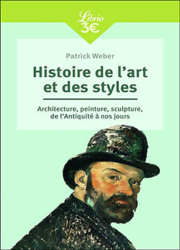 Broché Histoire de l'art et des styles : architecture, peinture, sculpture, de l'Antiquité à nos jours de Patrick Weber