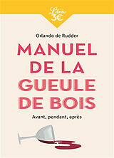 Broché Manuel de la gueule de bois : avant, pendant, après de Orlando de Rudder