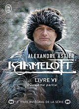 Broché Kaamelott. Livre VI, deuxième partie : épisodes 5 à 8 de Alexandre Astier