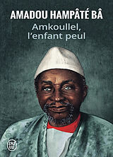 Broché Mémoires. Vol. 1. Amkoullel, l'enfant peul de Amadou Hampâté Bâ