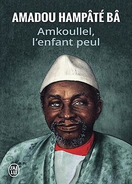 Broché Mémoires. Vol. 1. Amkoullel, l'enfant peul de Amadou Hampâté Bâ